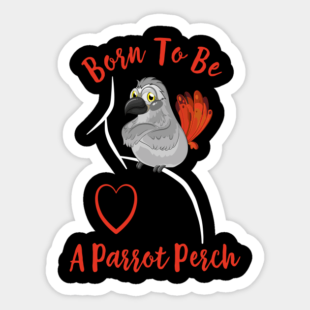 African Grey Born to be a Parrot Perch Sticker by Einstein Parrot